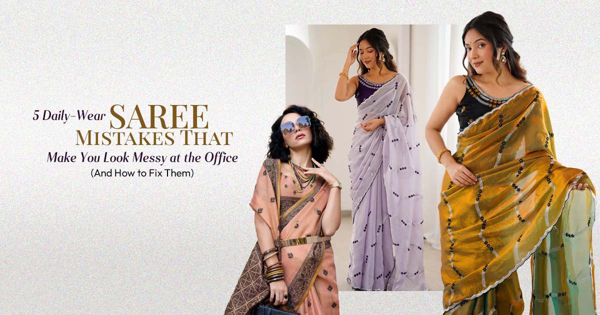 5 Daily-Wear Saree Mistakes That Make You Look Messy at the Office (And How to Fix Them)